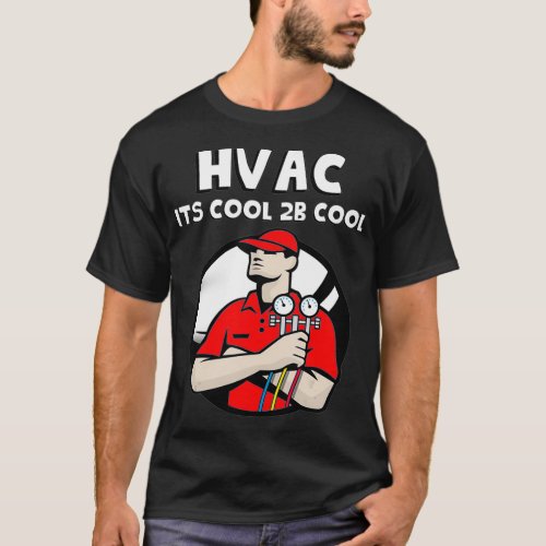HVAC Repair Cool to Be Cool Heat and Air AC  T_Shirt