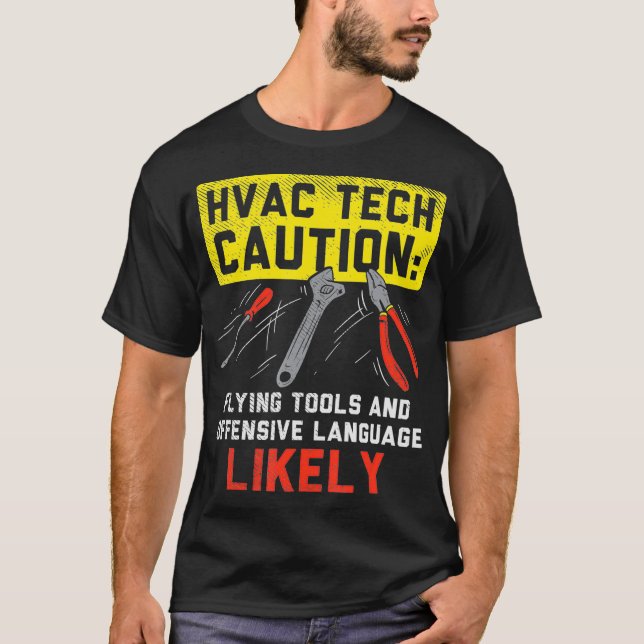HVAC Tech Caution Flying Tools HVAC Technician Ins T-Shirt (Front)