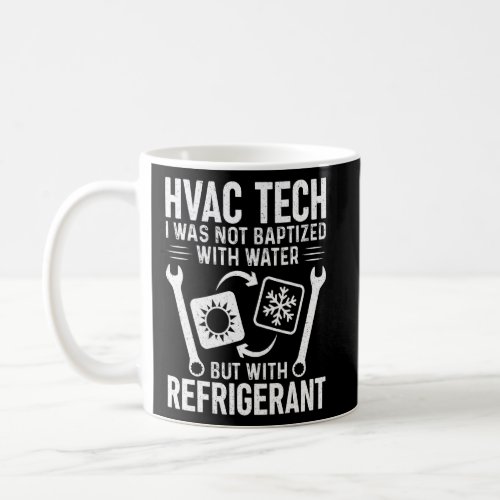 HVAC Tech I Was Baptized With Refrigerant  Mens HV Coffee Mug