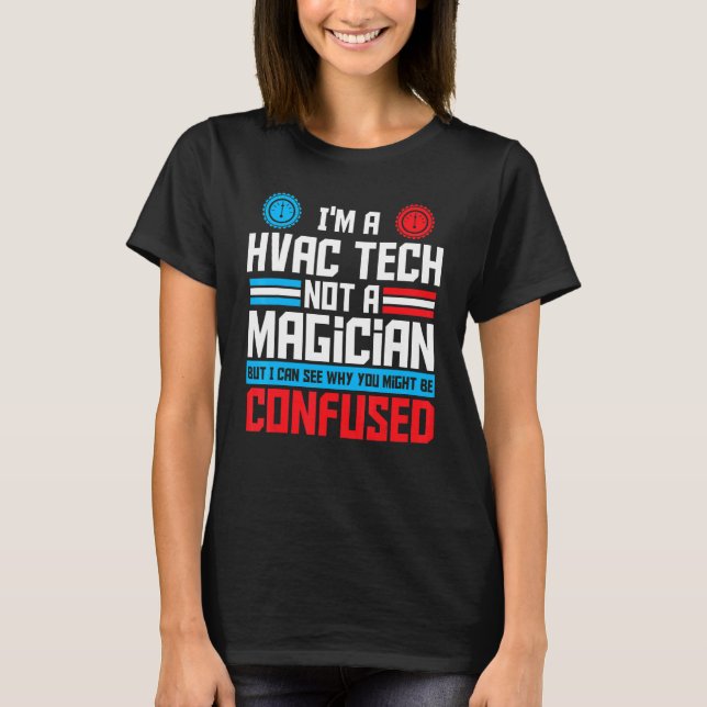 Hvac Tech Not A Magician Hvac Technician Ac Repair T-Shirt (Front)
