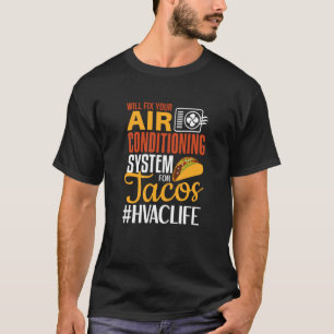 HVAC Tech Will Fix AC for Tacos HVAC Technician T-Shirt