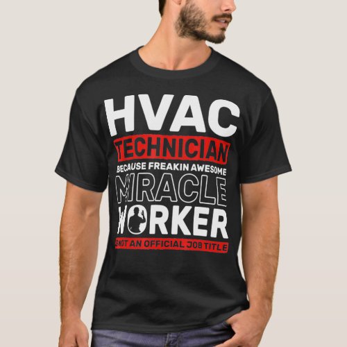 HVAC Technician Awesome Miracle Worker Ventilation T_Shirt