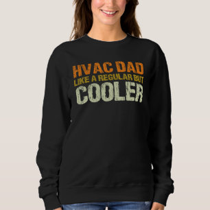 HVAC Technician Dad Mechanic Work Tech idea for Fa Sweatshirt