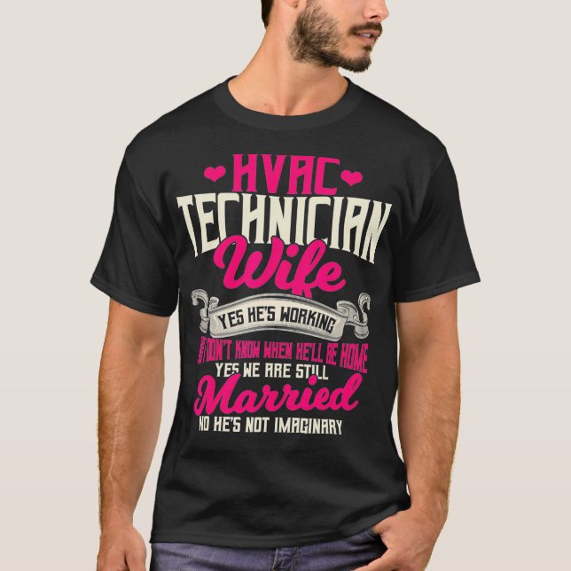 HVAC Technician Gifts Wife Funny Yes Hes Working  T-Shirt (Front)