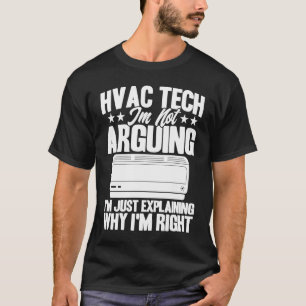 HVAC Technician HVAC Tech Just Explaining Why I'm  T-Shirt