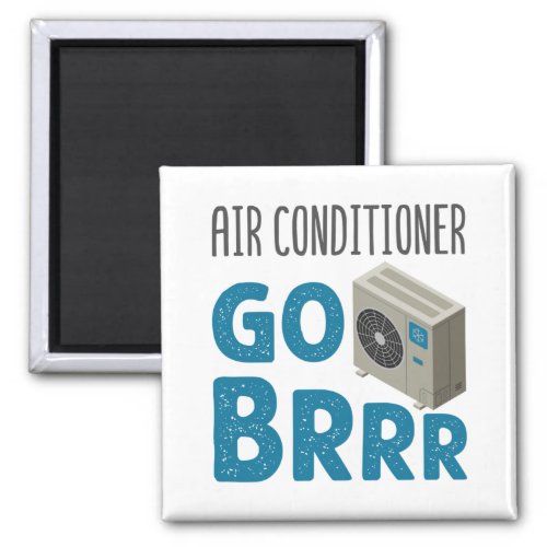 HVAC Technician Tech Air Conditioner Go Brrr Magnet