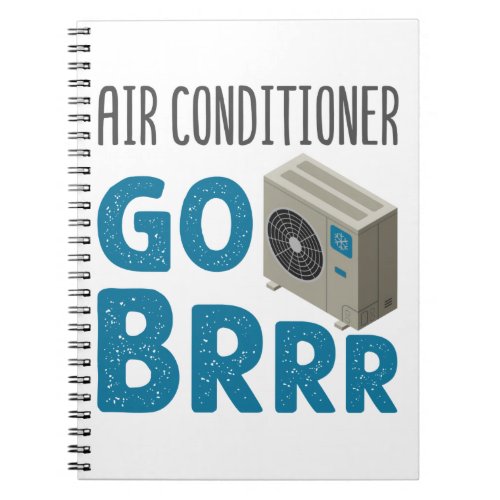 HVAC Technician Tech Air Conditioner Go Brrr Notebook
