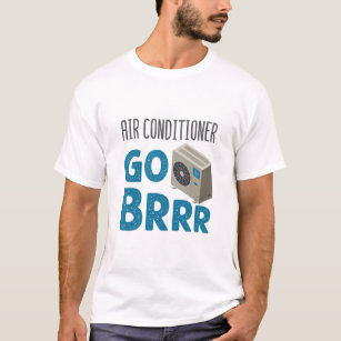 HVAC Technician Tech Air Conditioner Go Brrr T-Shirt
