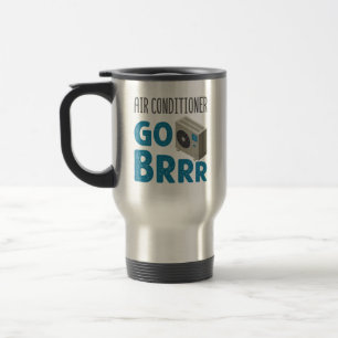HVAC Technician Tech Air Conditioner Go Brrr Travel Mug