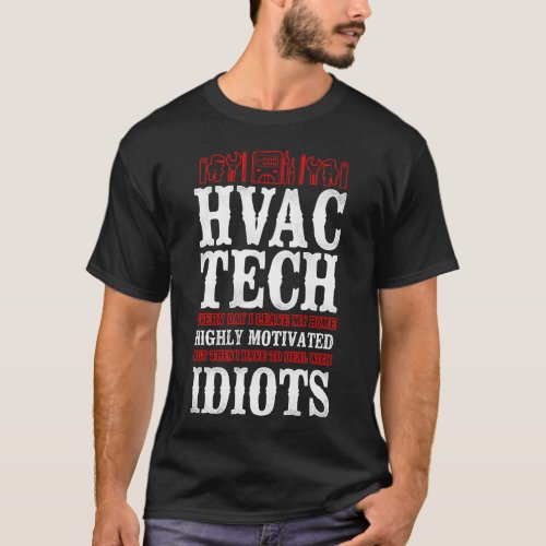 Hvac Technician Tech Hvac Tech Every Day I Leave T_Shirt