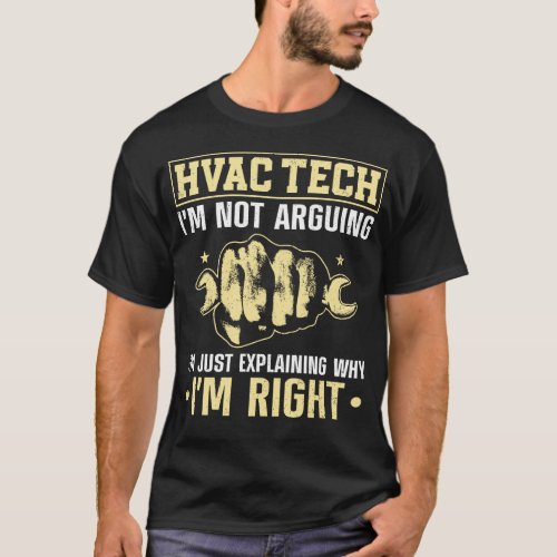 Hvac Technician Tech Hvac Tech Im Not Arguing Im T_Shirt