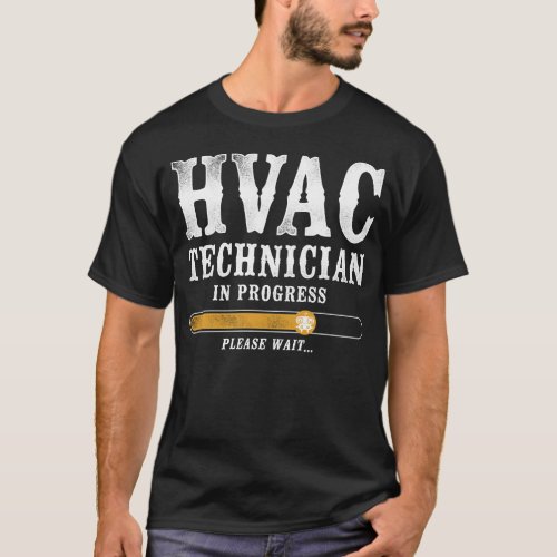 Hvac Technician Tech Hvac Technician In Progress T_Shirt