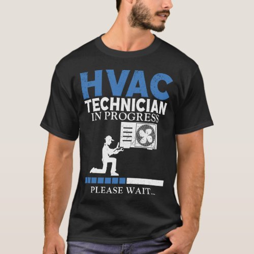 Hvac Technician Tech Hvac Technician In Progress T_Shirt