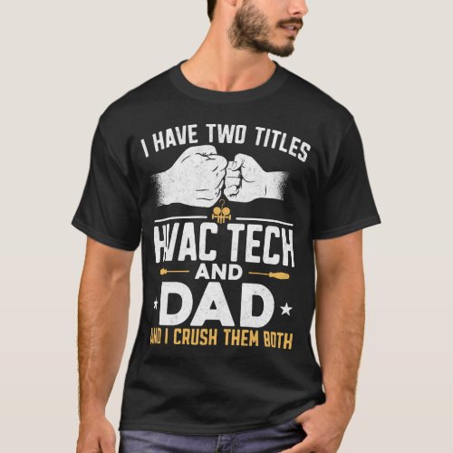 Hvac Technician Tech I Have Two Titles Hvac Tech T_Shirt