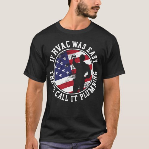 Hvac Technician Tech If Hvac Was Easy Theyd Call T_Shirt