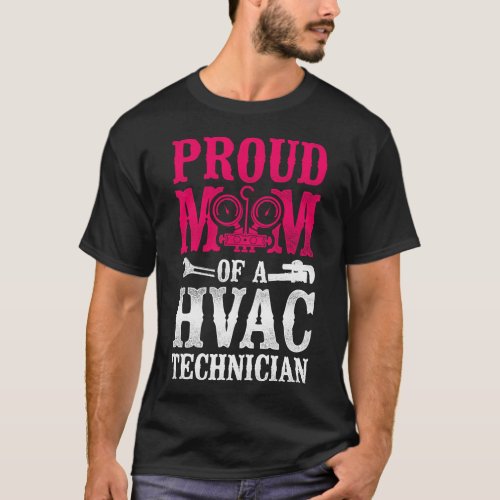 Hvac Technician Tech Proud Mom Of A Hvac T_Shirt