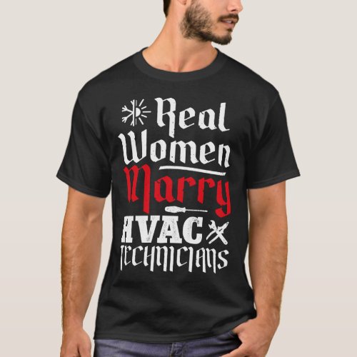 Hvac Technician Tech Real Women Marry Hvac T_Shirt
