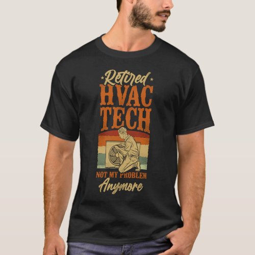 Hvac Technician Tech Retired Hvac Tech Not My T_Shirt
