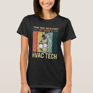 HVAC Technician Tech Vintage Retro Think Your Job  T-Shirt