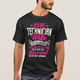Hvac Technician Wife Yes Hes Working T-Shirt