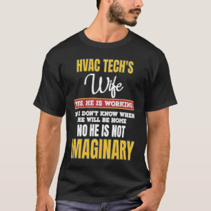HVAC Techs Wife  Yes He's Working T-Shirt