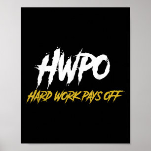 Hwpo Hard Work Pays Off Motivate And Hustle Poster