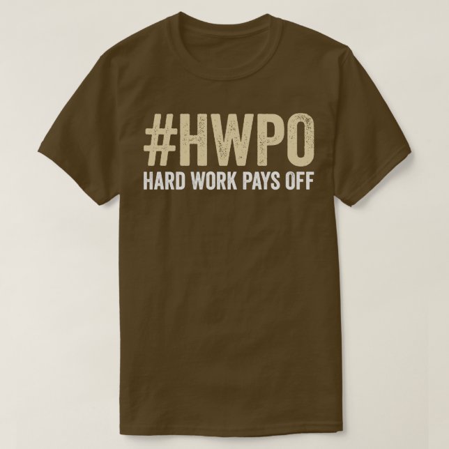 HWPO Hard Work Pays Off T-Shirt (Design Front)