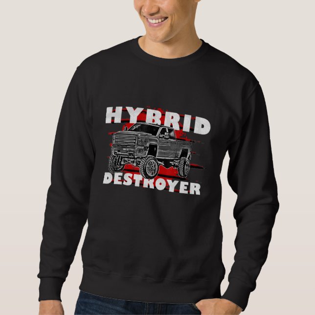Hybrid Destroyer Lifted Diesel Truck Owner Design Sweatshirt (Front)