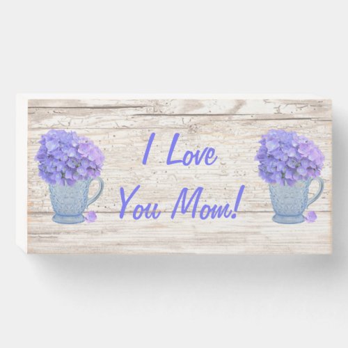 Hydrangea I Love You Mom Wooden Box Sign