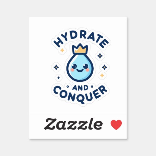 Hydrate and Conquer Sticker