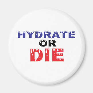 Hydrate or Die Magnet