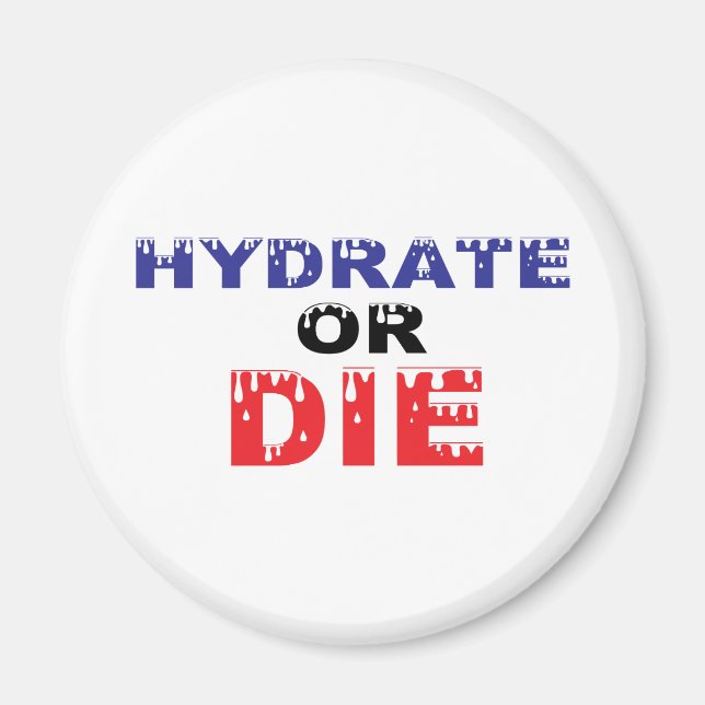 Hydrate or Die Magnet (Front)