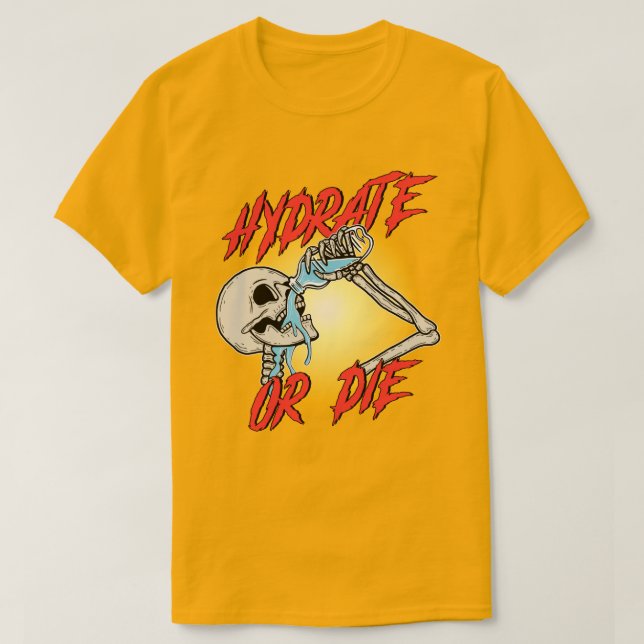 Hydrate or Die T-Shirt (Design Front)