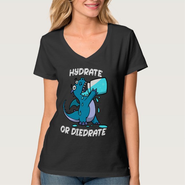 Hydrate or Diedrate Dragon Drinking Water T-Shirt (Front)