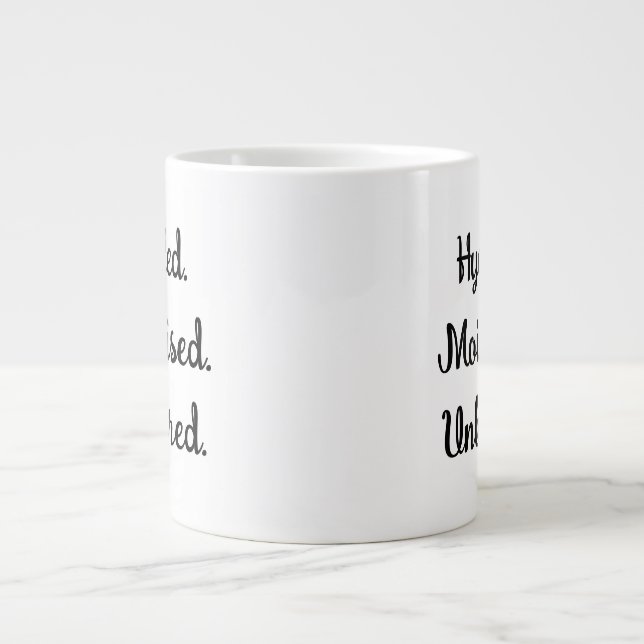 Hydrated, Moisturized, Unbothered funny self care Giant Coffee Mug (Front)