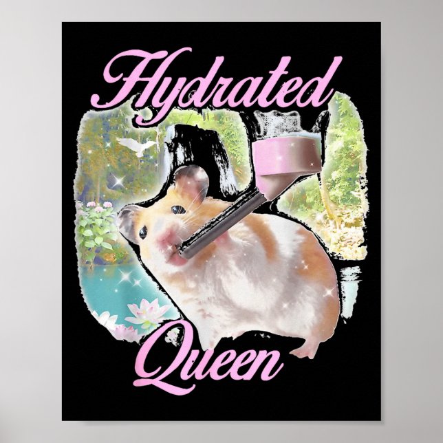 Hydrated queen cute hamster shining lake funny mem poster (Front)