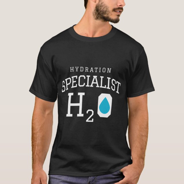 Hydration Specialist H20 Water Hydrate T-Shirt (Front)