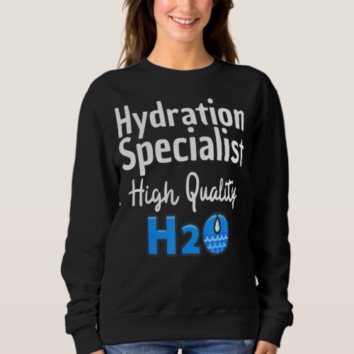 Hydration Specialist H2o Waterboy Team Manager Sweatshirt