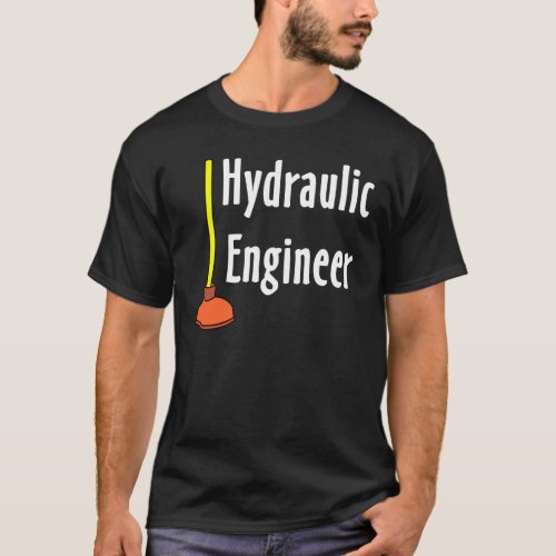 Hydraulic Engineer Toilet Plunger T_Shirt