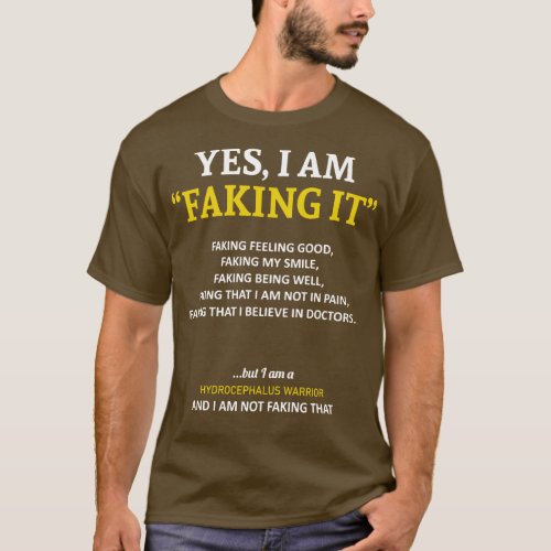 Hydrocephalus Awareness I Am Faking It In This Fam T_Shirt