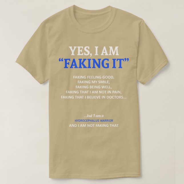 Hydrocephalus Awareness I Am Faking It In This Fam T-Shirt (Design Front)