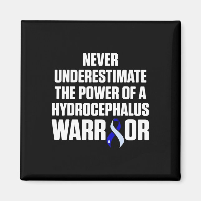 Hydrocephalus Survivor Underestimate Awareness War Magnet (Front)