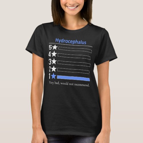 Hydrocephalus Very bad would not recommend T_Shirt