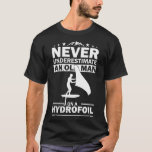 Hydrofoil Foilwing Wingfoil Wingsurf  T-Shirt<br><div class="desc">Hydrofoil Foilwing Wingfoil Wingsurf  .. Surfing</div>