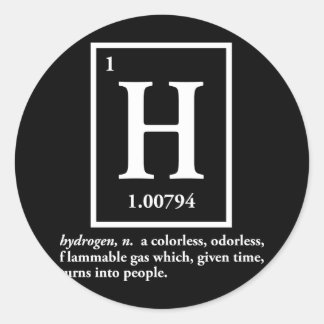 hydrogen - a gas which turns into people classic round sticker