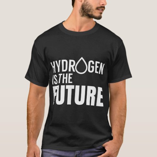 Hydrogen is the future Fuel Cell Hybrid Car Clean  T_Shirt