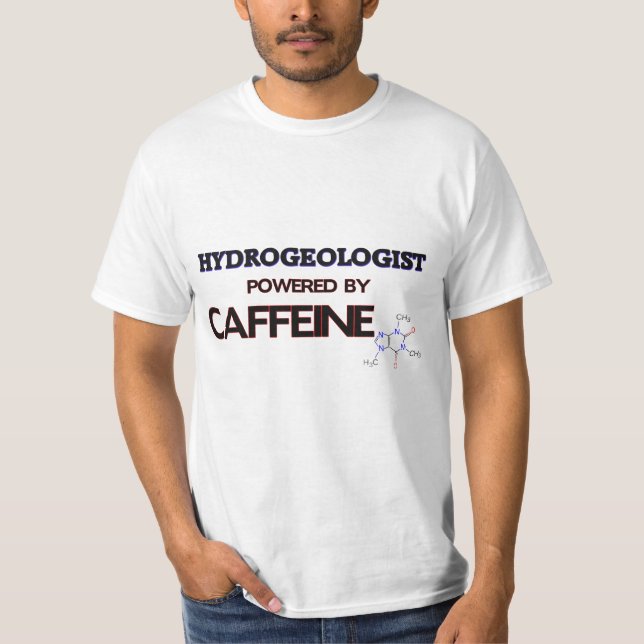 Hydrogeologist Powered by caffeine T-Shirt (Front)