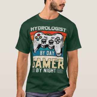 Hydrologist by day gamer by night video gaming fan T-Shirt