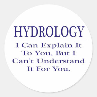 Hydrology .. Explain Not Understand Classic Round Sticker
