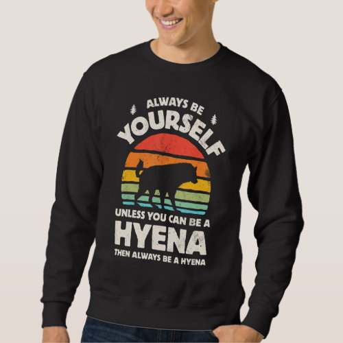 Hyena Always Be Yourself Retro Vintage 70s Men Wom Sweatshirt